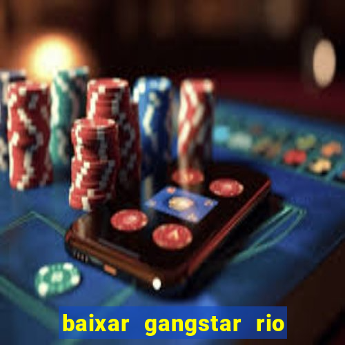 baixar gangstar rio cidade dos santos java